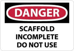 NMC - "Danger - Scaffold Incomplete - Do Not Use", 10" Long x 14" Wide, Rigid Plastic Safety Sign - Rectangle, 0.05" Thick, Use for Accident Prevention - A1 Tooling