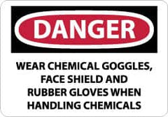 NMC - "Danger - Wear Chemical Goggles, Face Shield and Rubber Gloves When Handling Chemicals", 10" Long x 14" Wide, Rigid Plastic Safety Sign - Rectangle, 0.05" Thick, Use for Accident Prevention - A1 Tooling