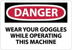 NMC - "Danger - Wear Your Goggles While Operating This Machine", 10" Long x 14" Wide, Rigid Plastic Safety Sign - Rectangle, 0.05" Thick, Use for Accident Prevention - A1 Tooling