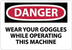 NMC - "Danger - Wear Your Goggles While Operating This Machine", 10" Long x 14" Wide, Rigid Plastic Safety Sign - Rectangle, 0.05" Thick, Use for Accident Prevention - A1 Tooling