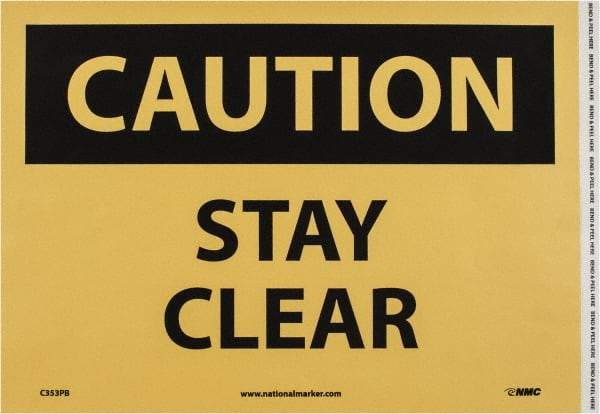 NMC - "Caution - Stay Clear", 10" Long x 14" Wide, Pressure-Sensitive Vinyl Safety Sign - Rectangle, 0.004" Thick, Use for Accident Prevention - A1 Tooling