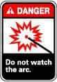 NMC - "Danger - Do Not Watch the Arc", 10" Long x 7" Wide, Pressure-Sensitive Vinyl Safety Sign - Rectangle, 0.004" Thick, Use for Accident Prevention - A1 Tooling