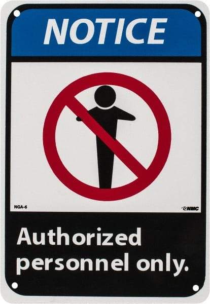 NMC - "Notice - Authorized Personnel Only", 10" Long x 7" Wide, Rigid Plastic Safety Sign - Rectangle, 0.05" Thick, Use for Security & Admittance - A1 Tooling