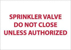 NMC - Sprinkler Valve - Do Not Close Unless Authorized, Pressure Sensitive Vinyl Fire Sign - 14" Wide x 10" High, Glow-in-the-Dark - A1 Tooling