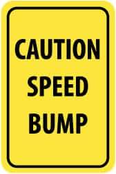 NMC - "Caution - Speed Bump", 12" Wide x 18" High, Aluminum Parking Lot Traffic Signs - 0.08" Thick, Black on Yellow, High Intensity Reflectivity, Rectangle, Post Mount - A1 Tooling