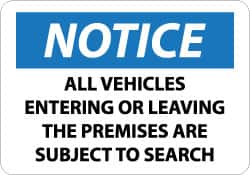 NMC - "Notice - All Vehicles Entering or Leaving the Premises Are Subject to Search", 10" Long x 14" Wide, Aluminum Safety Sign - Rectangle, 0.04" Thick, Use for Accident Prevention - A1 Tooling