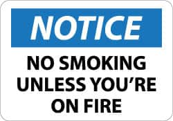 NMC - "Notice - No Smoking Unless You're on Fire", 10" Long x 14" Wide, Aluminum Safety Sign - Rectangle, 0.04" Thick, Use for Accident Prevention - A1 Tooling