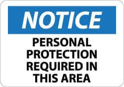 NMC - "Notice - Personal Protection Required in This Area", 10" Long x 14" Wide, Aluminum Safety Sign - Rectangle, 0.04" Thick, Use for Accident Prevention - A1 Tooling