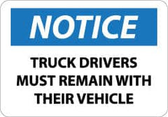 NMC - "Notice - Truck Drivers Must Remain with Their Vehicle", 10" Long x 14" Wide, Aluminum Safety Sign - Rectangle, 0.04" Thick, Use for Accident Prevention - A1 Tooling