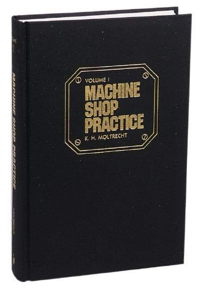 Industrial Press - Machine Shop Practice Volume II Publication, 2nd Edition - by Karl Hans Moltrecht, Industrial Press - A1 Tooling