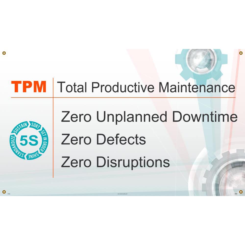 NMC - Banners; Message Type: Lean ; Legend: TPM Total Productive Maintenance Zero Unplanned Downtime Zero Defects Zero Disruptions ; Graphic: 5s ; Material Type: Vinyl ; Language: English ; Length (Inch): 60 - Exact Industrial Supply