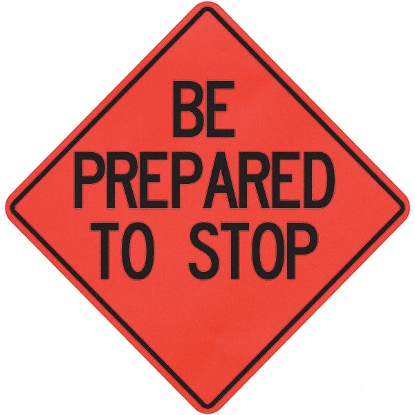 PRO-SAFE - "Be Prepared to Stop," 36" Wide x 36" High Vinyl Traffic Control Sign - A1 Tooling