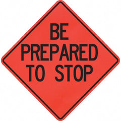 PRO-SAFE - "Be Prepared to Stop," 48" Wide x 48" High Vinyl Traffic Control Sign - A1 Tooling