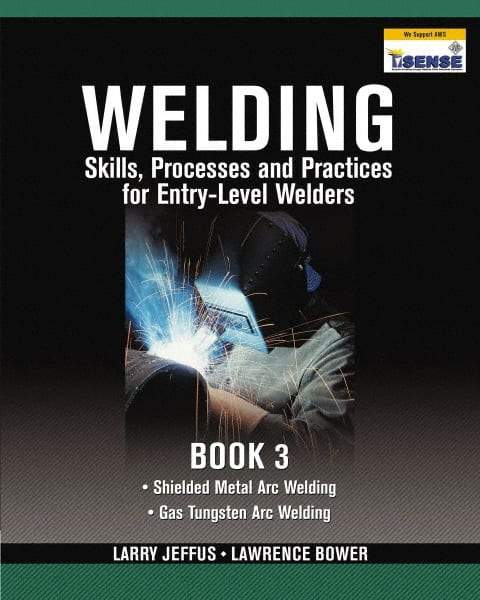 DELMAR CENGAGE Learning - Welding Skills, Processes and Practices for Entry-Level Welders: Book 3 Publication, 2nd Edition - by Jeffus/Bower, Delmar/Cengage Learning, 2009 - A1 Tooling