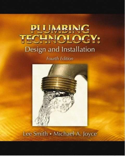 DELMAR CENGAGE Learning - Plumbing Technology: Design and Installation, 4th Edition - Plumbing Reference, Hardcover, Delmar/Cengage Learning, 2007 - A1 Tooling