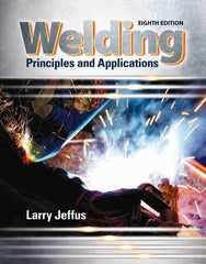 DELMAR CENGAGE Learning - Welding: Principles and Applications Publication, 8th Edition - by Jeffus, Delmar/Cengage Learning - A1 Tooling