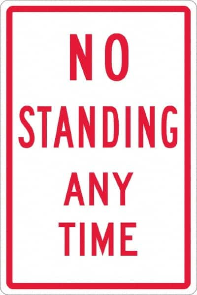 NMC - "No Standing Anytime", 12" Wide x 18" High, Aluminum Warning & Safety Reminder Signs - 0.063" Thick, Red on White, Rectangle, Post Mount - A1 Tooling