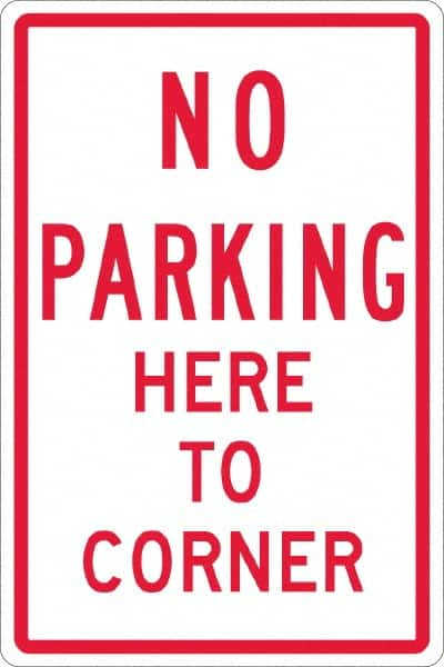 NMC - "No Parking Here To Corner", 12" Wide x 18" High, Aluminum No Parking & Tow Away Signs - 0.063" Thick, Red on White, Rectangle, Post Mount - A1 Tooling