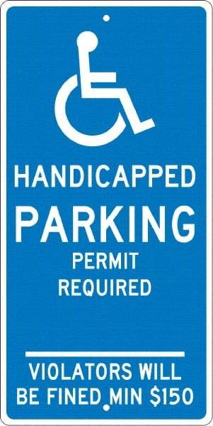 NMC - "Handicapped Parking Permit Required Violators Will Be Fined Min $150", "Handicap Symbol", 12" Wide x 24" High, Aluminum ADA Signs - 0.063" Thick, White on Blue, Rectangle, Post Mount - A1 Tooling