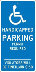 NMC - "Handicapped Parking Permit Required Violators Will Be Fined Min $150", "Handicap Symbol", 12" Wide x 24" High, Aluminum ADA Signs - 0.063" Thick, White on Blue, Rectangle, Post Mount - A1 Tooling