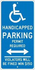 NMC - "Handicapped Parking Permit Required Violators Will Be Fined Min $150", "Handicap Symbol", 12" Wide x 24" High, Aluminum ADA Signs - 0.08" Thick, White on Blue, Engineer Grade Reflectivity, Rectangle, Post Mount - A1 Tooling