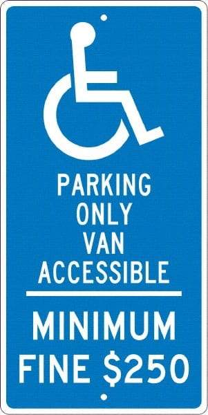 NMC - "Handicap Parking Only Van Accessible Minimum Fine $250", "Handicap Symbol", 12" Wide x 24" High, Aluminum Reserved Parking Signs - 0.063" Thick, White on Blue, Rectangle, Post Mount - A1 Tooling