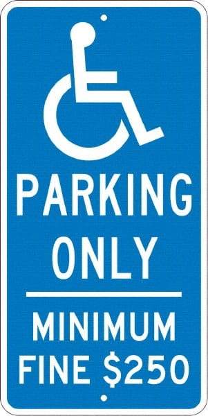 NMC - "Handicap Parking Only, Minimum Fine $250", "Handicap Symbol", 12" Wide x 24" High, Aluminum Reserved Parking Signs - 0.08" Thick, White on Blue, Engineer Grade Reflectivity, Rectangle, Post Mount - A1 Tooling