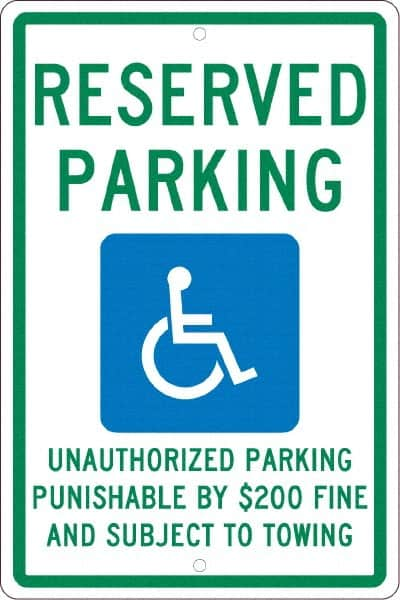 NMC - "Reserved Parking Unauthorized Parking Punishable By $200 Fine And Subject To Towing", "Handicap Symbol", 12" Wide x 18" High, Aluminum ADA Signs - 0.063" Thick, Green & Blue on White, Rectangle, Post Mount - A1 Tooling