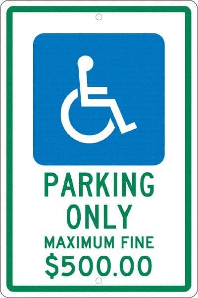 NMC - "Parking Only Maximum Fine $500.00", "Handicap Symbol", 12" Wide x 18" High, Aluminum ADA Signs - 0.063" Thick, Green & Blue on White, Rectangle, Post Mount - A1 Tooling