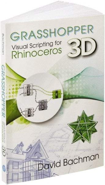 Industrial Press - Grasshopper: Visual Scripting for Rhinoceros 3D Reference Book, 1st Edition - by David Bachman, Industrial Press - A1 Tooling