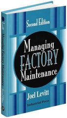 Industrial Press - Managing Factory Maintenance Publication, 1st Edition - by Joel Levitt, Industrial Press, 1996 - A1 Tooling