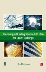 McGraw-Hill - PREPARING A BUILDING SERVICE LIFE PLAN FOR GREEN BUILDINGS Handbook, 1st Edition - by Dru Meadows, McGraw-Hill, 2014 - A1 Tooling