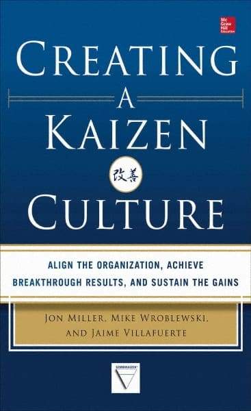 McGraw-Hill - CREATING A KAIZEN CULTURE Handbook, 1st Edition - by Jon Miller, Mike Wroblewski & Jaime Villafuerte, McGraw-Hill, 2013 - A1 Tooling