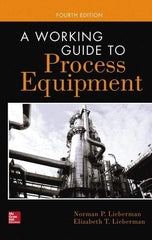 McGraw-Hill - WORKING GUIDE TO PROCESS EQUIPMENT Handbook, 4th Edition - by Norman Lieberman & Elizabeth Lieberman, McGraw-Hill, 2014 - A1 Tooling