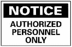 NMC - "Notice - Authorized Personnel Only", 10" Long x 14" Wide, Rigid Plastic Safety Sign - Rectangle, 0.05" Thick, Use for Security & Admittance - A1 Tooling