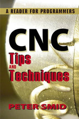 Industrial Press - CNC Tips and Techniques: A Reader for Programmers Publication, 1st Edition - by Peter Smid, Industrial Press, 2013 - A1 Tooling