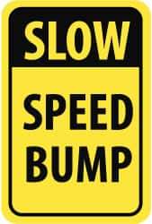 NMC - "Slow - Speed Bump", 12" Wide x 18" High, Aluminum Parking Lot Traffic Signs - 0.08" Thick, Black on Yellow, High Intensity Reflectivity, Rectangle, Post Mount - A1 Tooling