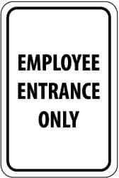 NMC - "Employee Entrance Only", 12" Wide x 18" High, Aluminum Parking Lot Traffic Signs - 0.08" Thick, Black on White, High Intensity Reflectivity, Rectangle, Post Mount - A1 Tooling