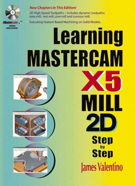 Industrial Press - Learning Mastercam X5 Mill 2D Step by Step Publication with CD-ROM, 1st Edition - by James Valentino & Joseph Goldenberg, Industrial Press, 2010 - A1 Tooling