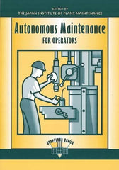 Made in USA - Autonomous Maintenance for Operators Publication, 1st Edition - by Edited by the Japan Institute of Plant Management, 1997 - A1 Tooling