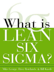 McGraw-Hill - What is Lean Six Sigma Publication, 1st Edition - by Michael L. George, David T. Rowlands & Bill Kastle, McGraw-Hill, 2003 - A1 Tooling