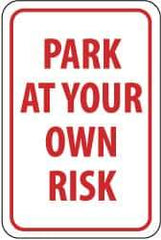 NMC - "Park at Your Own Risk", 12" Wide x 18" High, Aluminum Warning & Safety Reminder Signs - 0.063" Thick, Red on White, Rectangle, Post Mount - A1 Tooling