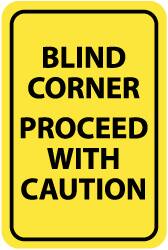 NMC - "Blind Corner - Proceed with Caution", 12" Wide x 18" High, Aluminum Warning & Safety Reminder Signs - 0.063" Thick, Black on Yellow, Rectangle, Post Mount - A1 Tooling