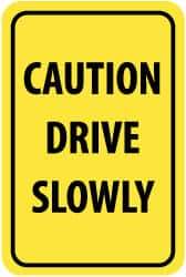 NMC - "Caution - Drive Slowly", 12" Wide x 18" High, Aluminum Warning & Safety Reminder Signs - 0.063" Thick, Black on Yellow, Rectangle, Post Mount - A1 Tooling