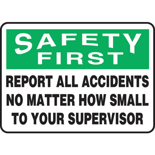 Sign, Safety First Report All Accidents No Matter How Small, 10″ × 14″, Plastic - A1 Tooling