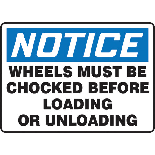 Sign, Notice Wheels Must Be Chocked Before Loading Or, 10″ × 14″, Plastic - A1 Tooling